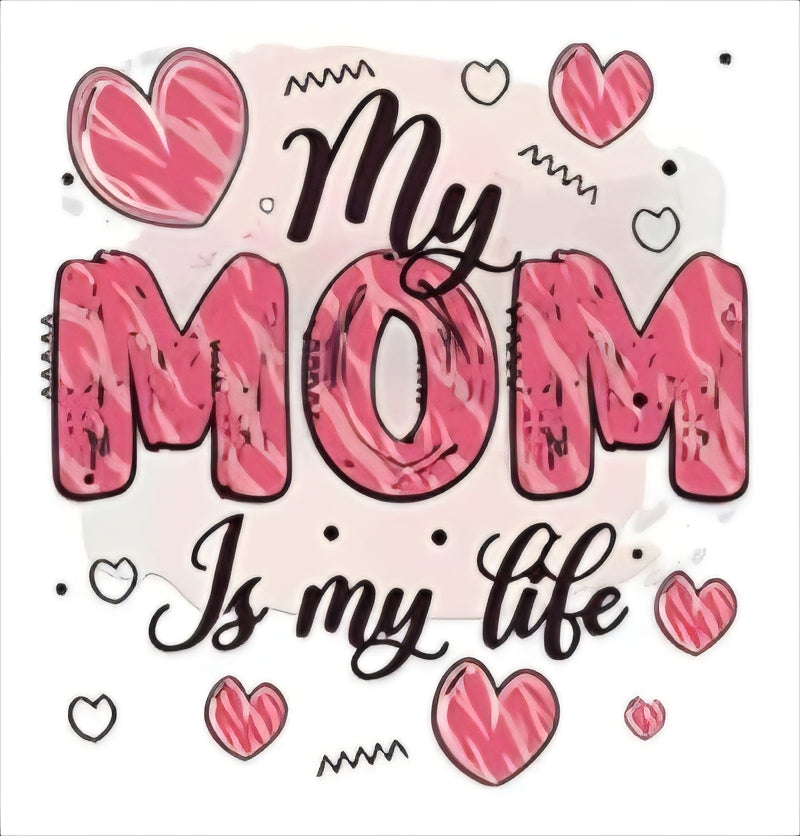 my mom is my life